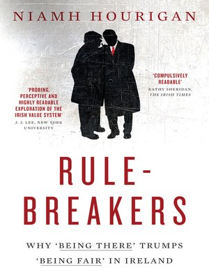 cover image of Rule-breakers – Why 'Being There' Trumps 'Being Fair' in Ireland
